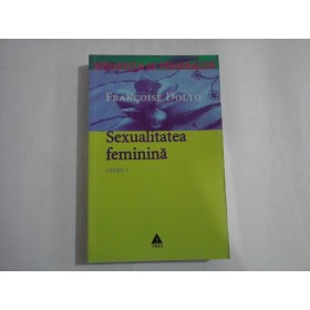  (OPERE 3)  Sexulitatea  feminina  -  Francoise  DOLTO     